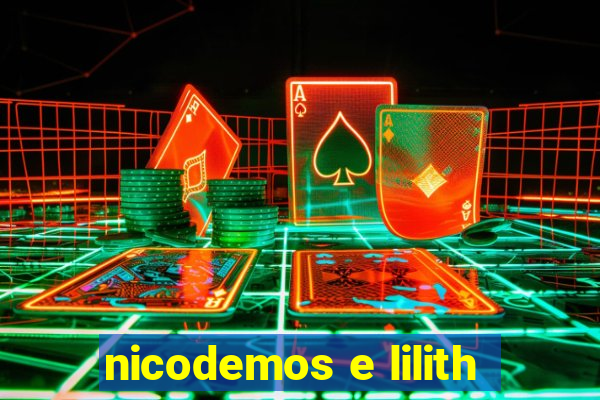nicodemos e lilith
